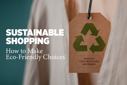 Sustainable Shopping: How to Make Eco-Friendly Choices